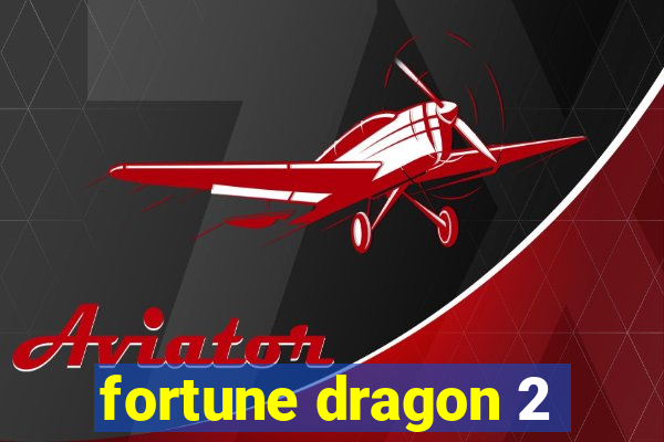 fortune dragon 2